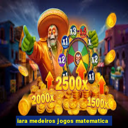 iara medeiros jogos matematica